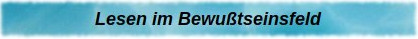 Lesen im Bewutseinsfeld